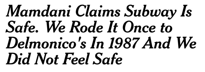 Mamdani Claims Subway Is
Safe. We Rode It Once to
Delmonico's In 1987 And We
Did Not Feel Safe
